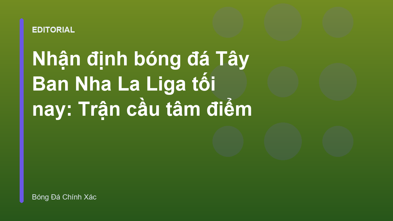 Nhận định bóng đá Tây Ban Nha La Liga tối nay