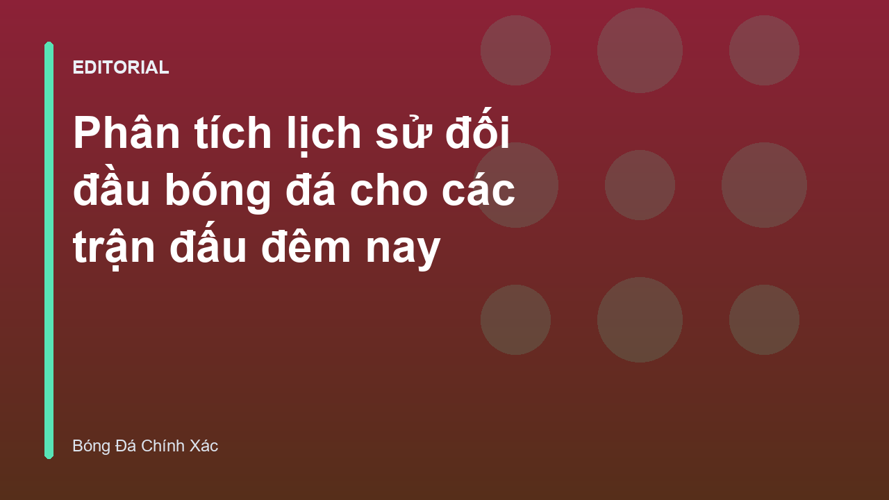 Phân tích lịch sử đối đầu bóng đá giữa hai đội bóng